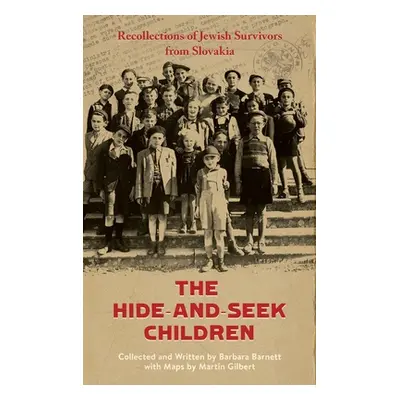 "The Hide-and-Seek Children: Recollections of Jewish Survivors from Slovakia" - "" ("Barnett Bar