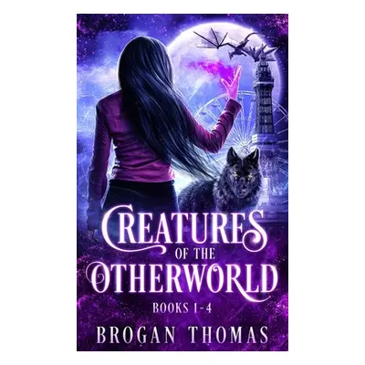 "Creatures of the Otherworld (Books 1-4)" - "" ("Thomas Brogan")