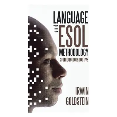 "Language and ESOL Methodology- A Unique Perspective" - "" ("Goldstein Irwin")