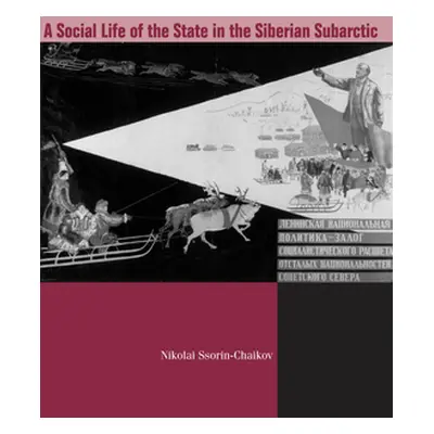 "The Social Life of the State in Subarctic Siberia" - "" ("Ssorin-Chaikov Nikolai V.")