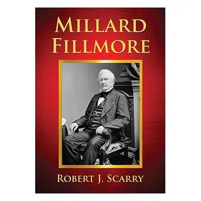 "Millard Fillmore" - "" ("Scarry Robert J.")