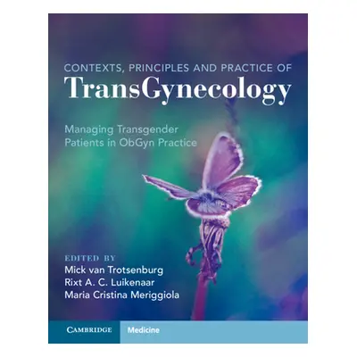 "Context, Principles and Practice of Transgynecology: Managing Transgender Patients in Obgyn Pra