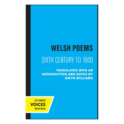 "Welsh Poems: Sixth Century to 1600" - "" ("Williams Gwyn")