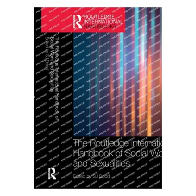 "The Routledge International Handbook of Social Work and Sexualities" - "" ("Dodd Sj")