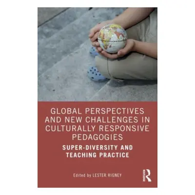 "Global Perspectives and New Challenges in Culturally Responsive Pedagogies: Super-diversity and