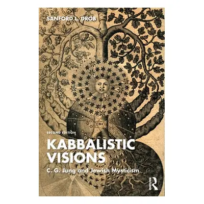 "Kabbalistic Visions: C. G. Jung and Jewish Mysticism" - "" ("Drob Sanford L.")