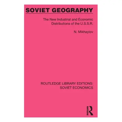 "Soviet Geography: The New Industrial and Economic Distributions of the U.S.S.R." - "" ("Mikhayl