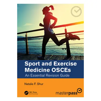 "Sport and Exercise Medicine OSCEs: An Essential Revision Guide" - "" ("Shur Natalie F.")