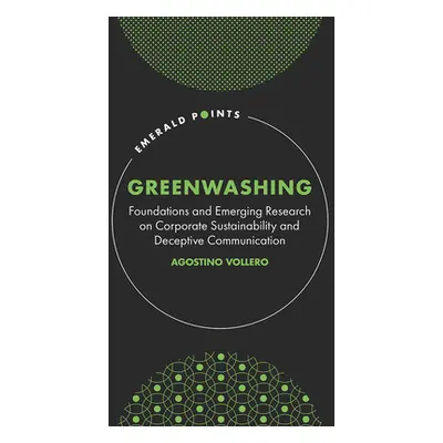 "Greenwashing: Foundations and Emerging Research on Corporate Sustainability and Deceptive Commu