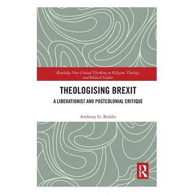 "Theologising Brexit: A Liberationist and Postcolonial Critique" - "" ("Reddie Anthony G.")