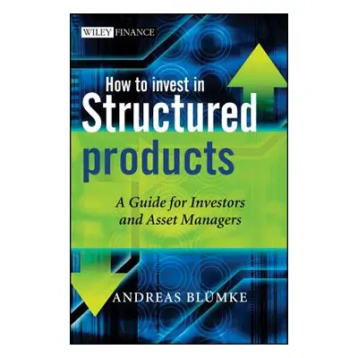 "How to Invest in Structured Products" - "" ("Bluemke Andreas")