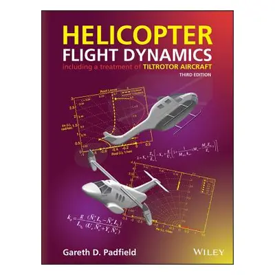 "Helicopter Flight Dynamics: Including a Treatment of Tiltrotor Aircraft" - "" ("Padfield Gareth