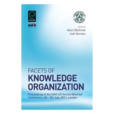 "Facets of Knowledge Organization: Proceedings of the Isko UK Second Biennial Conference, 4th - 