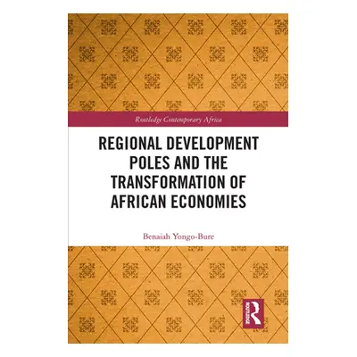 "Regional Development Poles and the Transformation of African Economies" - "" ("Yongo-Bure Benai