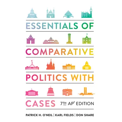 "Essentials of Comparative Politics with Cases" - "" ("O'Neil Patrick H.")