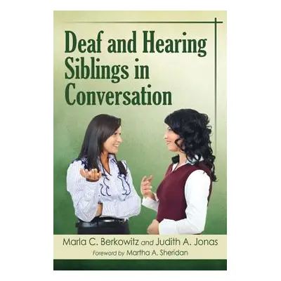 "Deaf and Hearing Siblings in Conversation" - "" ("Berkowitz Marla C.")