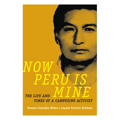 "Now Peru Is Mine: The Life and Times of a Campesino Activist" - "" ("Llamojha Mitma Manuel")