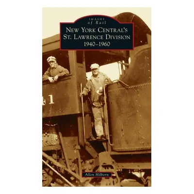 "New York Central's St. Lawrence Division: 1940-1960" - "" ("Hilborn Allen")