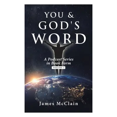 "You & God's Word: A Podcast Series" - "" ("McClain James")