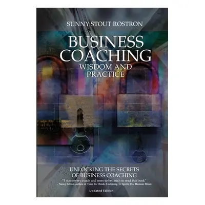 "Business Coaching: Wisdom and Practice" - "" ("Stout Rostron Sunny")