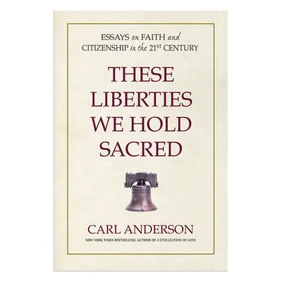 "These Liberties We Hold Sacred: Essays on Faith and Citizenship in the 21st Century" - "" ("And