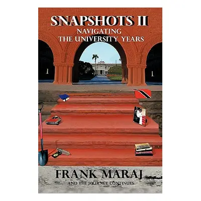 "Snapshots II: Navigating the University Years" - "" ("Maraj Frank")