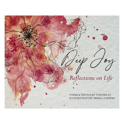 "Deep Joy: Reflections on Life" - "" ("Finlay Tom")