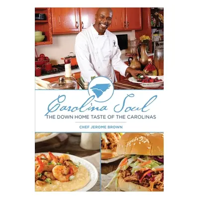 "Carolina Soul: The Down Home Taste of the Carolinas" - "" ("Brown Chef Jerome")