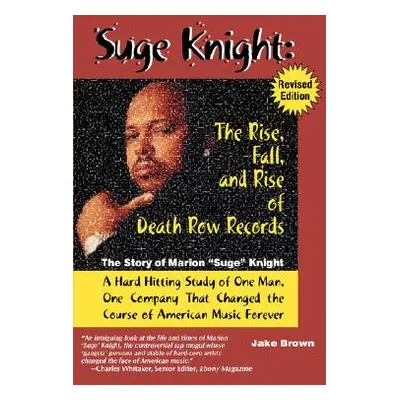 "Suge Knight: The Rise, Fall, and Rise of Death Row Records: The Story of Marion Suge" Knight" -