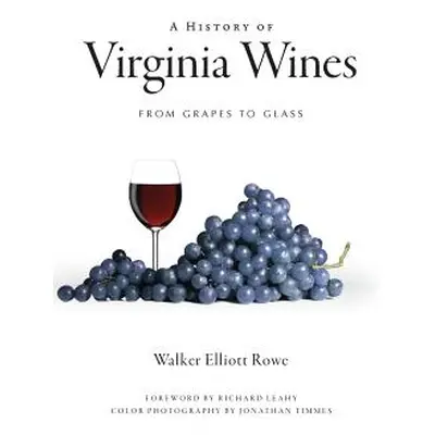 "A History of Virginia Wines: From Grapes to Glass" - "" ("Rowe Walker Elliott")