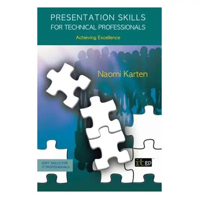 "Presentation Skills for Technical Professionals" - "" ("Karten Naomi")