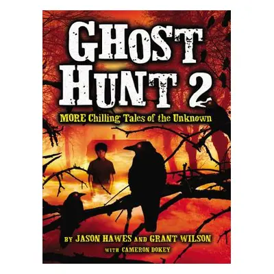 "Ghost Hunt 2: More Chilling Tales of the Unknown" - "" ("Hawes Jason")