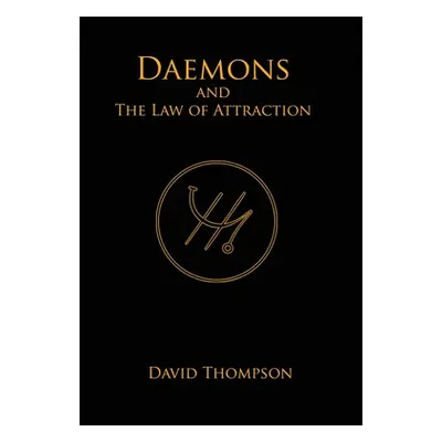 "Daemons and The Law of Attraction: Modern Methods of Manifestation" - "" ("Thompson David")