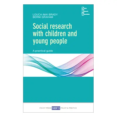 "Social Research with Children and Young People: A Practical Guide" - "" ("Brady Louca-Mai")