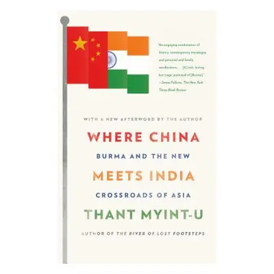 "Where China Meets India: Burma and the New Crossroads of Asia" - "" ("Myint-U Thant")