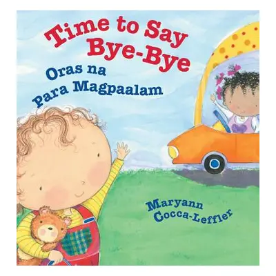 "Time to Say Bye-Bye / Oras Na Para Magpaalam: Babl Children's Books in Tagalog and English" - "