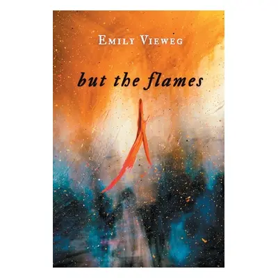 "but the flames" - "" ("Vieweg Emily")