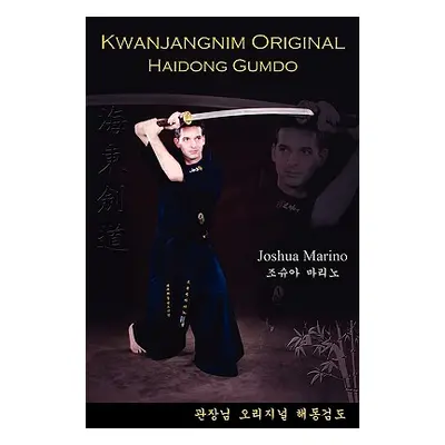 "Kwanjangnim Original: Haidong Gumdo" - "" ("Marino Joshua")