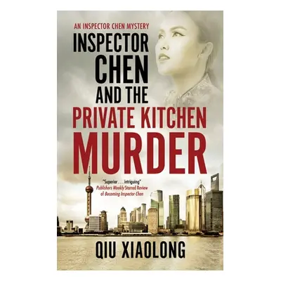 "Inspector Chen and the Private Kitchen Murder" - "" ("Xiaolong Qiu")