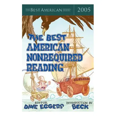 "The Best American Nonrequired Reading 2005" - "" ("Eggers Dave")