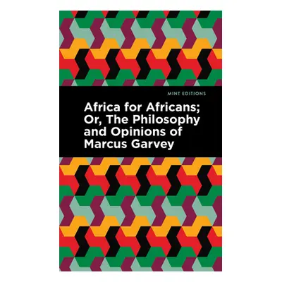 "Africa for Africans: Or, the Philosophy and Opinions of Marcus Garvey" - "" ("Garvey Marcus")