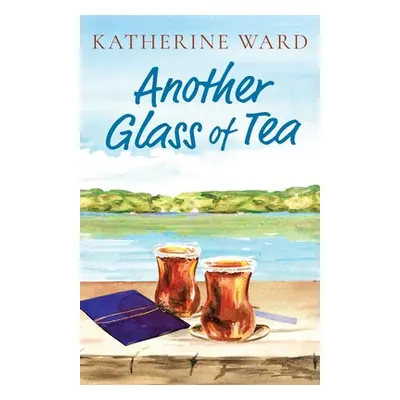 "Another Glass of Tea" - "" ("Ward Katherine")