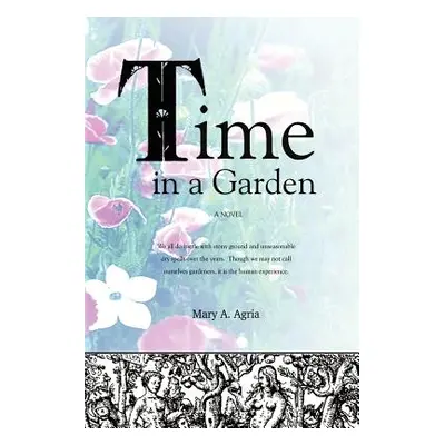 "Time in a Garden" - "" ("Agria Mary a.")