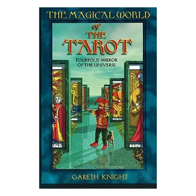 "Magical World of the Tarot: Fourfold Mirror of the Universe" - "" ("Knight Gareth")