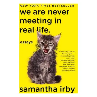 "We Are Never Meeting in Real Life.: Essays" - "" ("Irby Samantha")