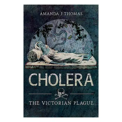 "Cholera: The Victorian Plague" - "" ("Thomas Amanda J.")