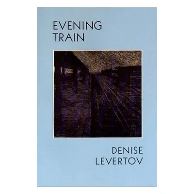 Evening Train: Poetry (Levertov Denise)