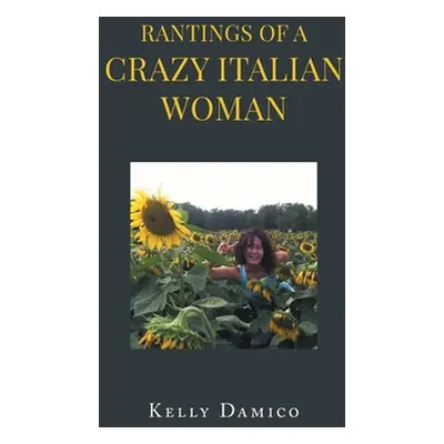 "Rantings of A Crazy Italian Woman" - "" ("Damico Kelly")