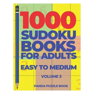 "1000 Sudoku Books For Adults Easy To Medium - Volume 3: Brain Games for Adults - Logic Games Fo