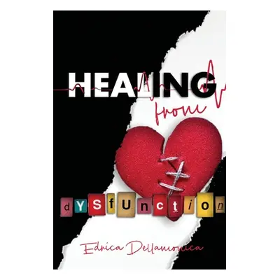 "Healing from Dysfunction" - "" ("Dellamonica Edrica")